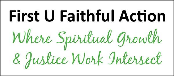 Black text reads First U Faithful Action. Green script reads Where Spiritual Growth and Justice Work Intersect. White background.