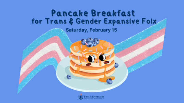 Pancake Breakfast for Trans and Gender Expansive Folx Saturday, February 15 [image of a cute stack of pancakes with blueberries and sprinkles on top, in front of a pink, blue and white banner]