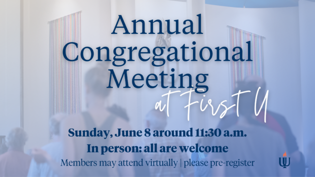 Annual Congregational Meeting Sunday, June 8 around 11:30 a.m. In person, all are welcome Members may attend virtually | please pre-register